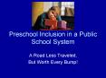 Preschool Inclusion in a Public School System A Road Les