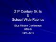 21st Century Skills & School-Wide Rubrics Blue Ribbo