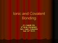 Ionic and Covalent Bonding By: Jamie Nix 4th hour Chemistr