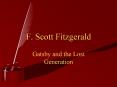 F. Scott Fitzgerald Gatsby and the Lost Generation F. Scot
