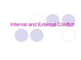 Internal and External Conflict What is Conflict? A conflic