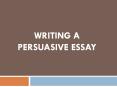 WRITING A PERSUASIVE ESSAY I. Introduction A. Start off wit
