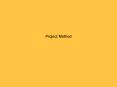 Project Method Methods of Teaching Lecture Discussio