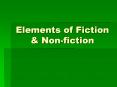Elements of Fiction & Non-fiction What is Fiction? Fictio