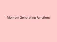 Moment Generating Functions Moment Generating Functions (I