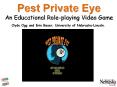 Pest Private Eye An Educational Role-playing Video Gam