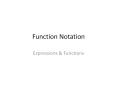 Function Notation Expressions & Functions We commonly cal