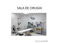 SALA DE CIRUGIA 01/12/2008 * * * * * * * * * * * * * * * * 
