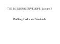 THE BUILDING ENVELOPE: Lecture 3 Building Codes an