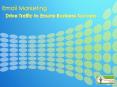 Email Marketing Drive Traffic to ensure Business Success
