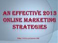 An Effective 2013 online marketing strategies