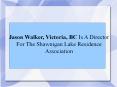 Jason Walker, Victoria, BC Is A Director For The Shawnigan Lake Residence Association