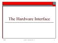 The Hardware Interface 9/20/6 Lecture 3 - Instruction Set 