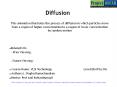 Diffusion  This animation illustrates the process o