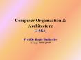 Computer Organization & Architecture (3 SKS) Prof Dr Bagi