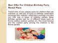 Best Offer For The Children Birthday Party Rental Place