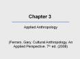 Chapter 3 Applied Anthropology (Ferraro, Gary. Cultura