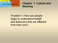 Chapter 1 Culture and Meaning Problem 1: How can peopl