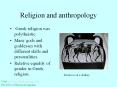 Religion and anthropology Greek religion was polytheisti