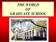 THE WORLD OF GRADUATE SCHOOL When reviewing an application