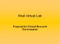 Real Virtual Lab Proposal for Virtual Research Environmen