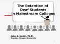 The Retention of Deaf Students in Mainstream Colleges Juli