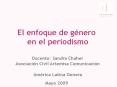 El enfoque de g nero en el periodismo Docente: Sandra Chahe