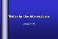 Chapter 23 Forms of Water   Water exists in the atmospher