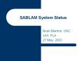 SABLAM System Status Brian Blanton, UNC JAX, FLA 27 May