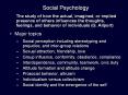 Social Psychology The study of how the actual, imagined, o