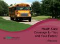 Health Care Coverage for You and Your Family! Welcome Agend