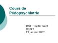 Cours de P dopsychiatrie IFSI- H pital Saint Joseph 1