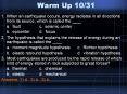 Warm Up 10/31 When an earthquake occurs, energy radiates i