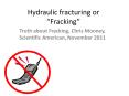 Hydraulic fracturing or  Fracking  Truth about Fracking