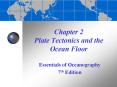Chapter 2 Plate Tectonics and the Ocean Floor Essentials o