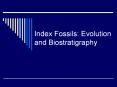 Index Fossils: Evolution and Biostratigraphy What is Natura
