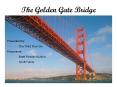The Golden Gate Bridge Presented by: The Third Row Si