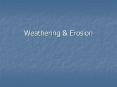 Weathering & Erosion Choose OK What is weathering