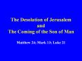 The Desolation of Jerusalem and The Coming of the Son of Ma