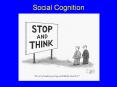 Social Cognition Social Cognition Definition the study o