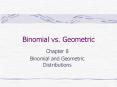 Binomial vs. Geometric Chapter 8 Binomial and Geometri