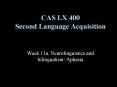 CAS LX 400 Second Language Acquisition Week 11a