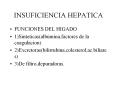 INSUFICIENCIA HEPATICA FUNCIONES DEL HIGADO 1)Sinteticas(al