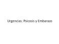 Urgencias: Psicosis y Embarazo El manejo de la urgenci