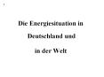 1 Die Energiesituation in Deutschland und in der Wel
