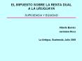 EL IMPUESTO SOBRE LA RENTA DUAL A LA URUGUAYA SUFICIENCIA 