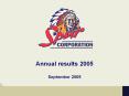 Annual results 2005 September 2005 Presentation overvie