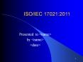 ISO/IEC 17021:2011 Presented to <name> by <name> <date> * 