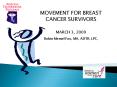 MOVEMENT FOR BREAST CANCER SURVIVORS MARCH 3, 2009 Robi