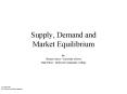 Supply, Demand and Market Equilibrium By: Thomas Gruca 